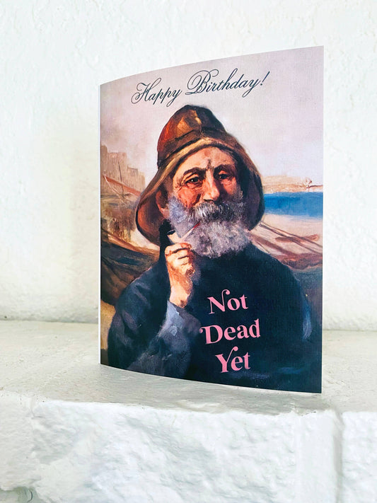 Not Dead Yet Birthday Card