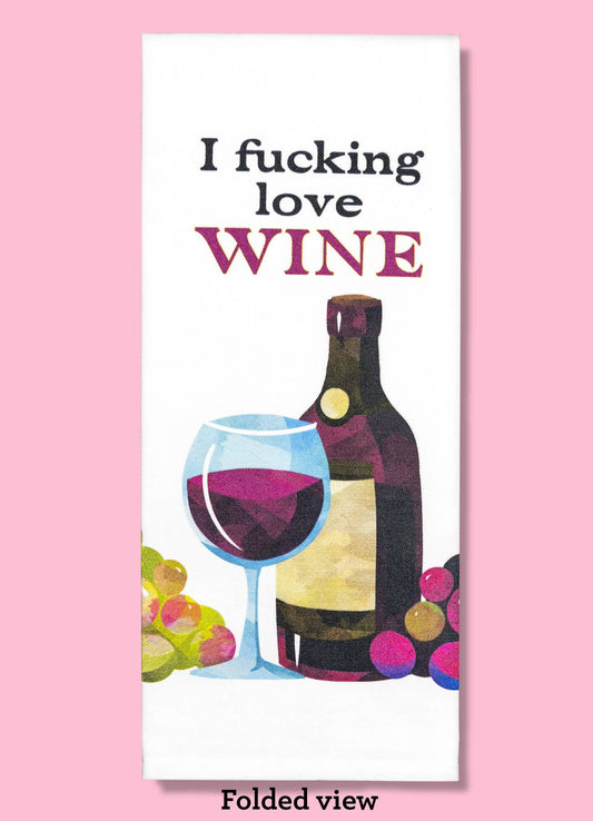 I Fucking Love Wine Dishtowel