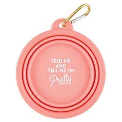 Collapsible Pet Bowl-Feed Me and Tell Me I'm Pretty